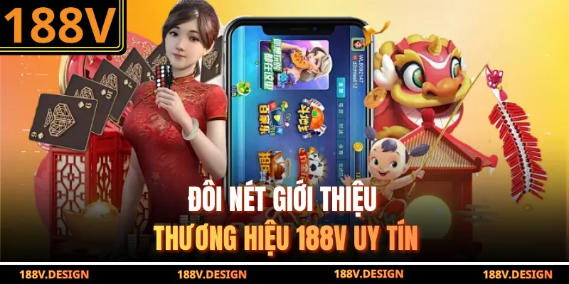 Đôi nét giới thiệu thương hiệu 188V uy tín