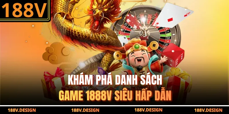Khám phá danh sách game 1888v siêu hấp dẫn
